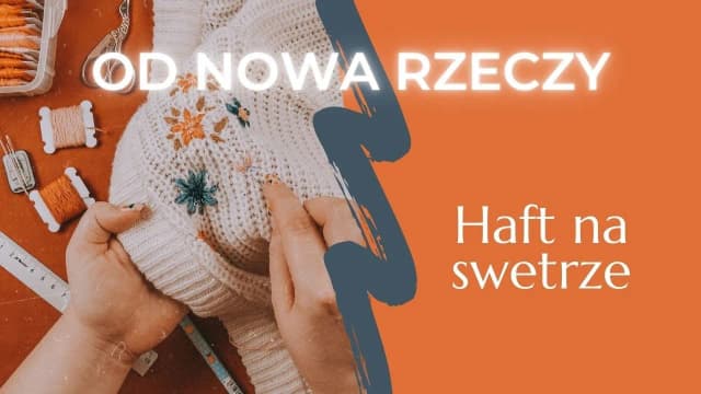Jak wyhaftować kwiaty na swetrze - proste techniki i porady Jak wyhaftować kwiaty na swetrze - proste techniki i porady