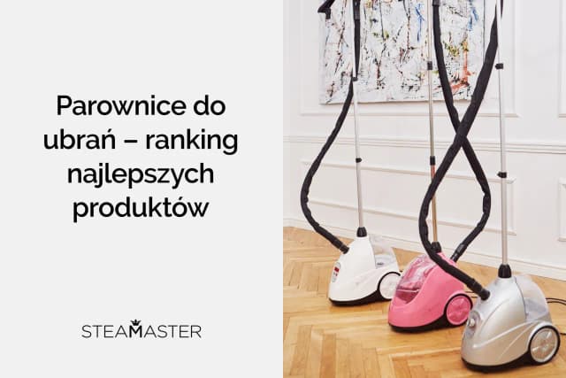 Jaka parownica do ubrań? Odkryj najlepsze modele i ich zalety Jaka parownica do ubrań? Odkryj najlepsze modele i ich zalety